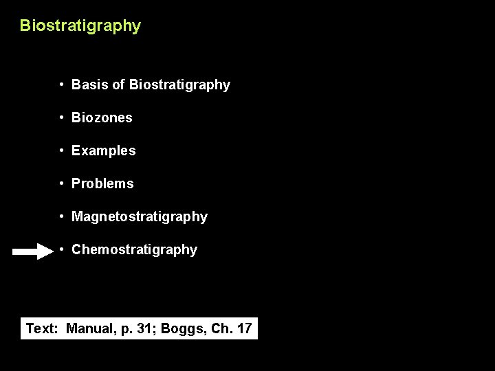 Biostratigraphy • Basis of Biostratigraphy • Biozones • Examples • Problems • Magnetostratigraphy •