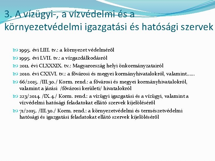 3. A vízügyi-, a vízvédelmi és a környezetvédelmi igazgatási és hatósági szervek 1995. évi