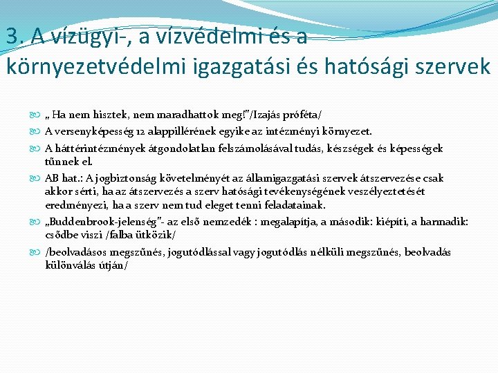 3. A vízügyi-, a vízvédelmi és a környezetvédelmi igazgatási és hatósági szervek „ Ha