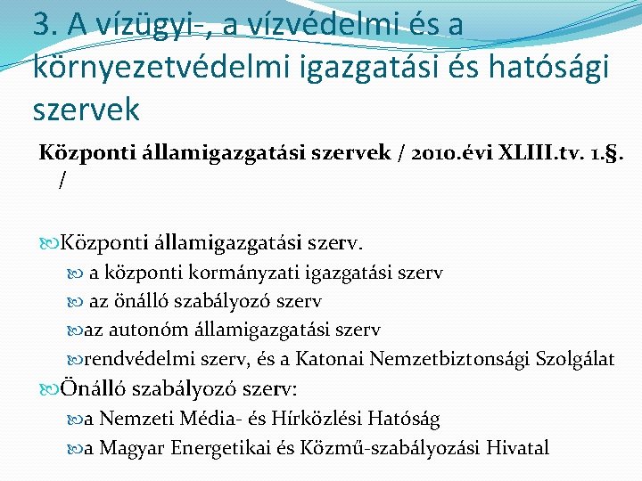 3. A vízügyi-, a vízvédelmi és a környezetvédelmi igazgatási és hatósági szervek Központi államigazgatási