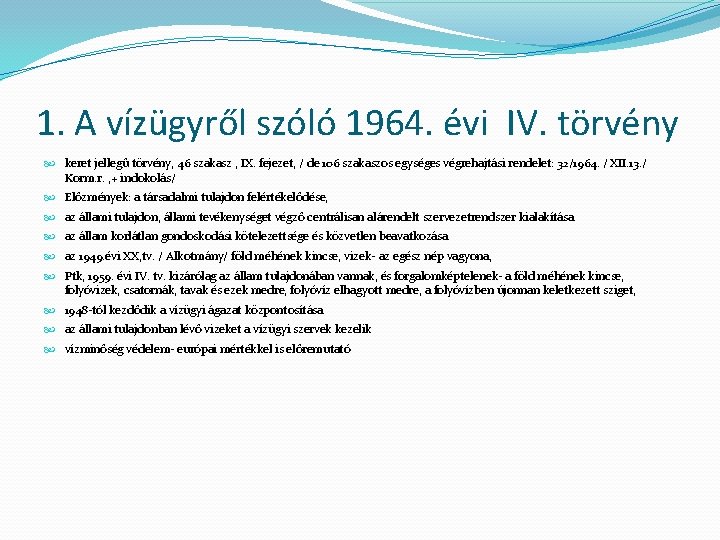 1. A vízügyről szóló 1964. évi IV. törvény keret jellegű törvény, 46 szakasz ,