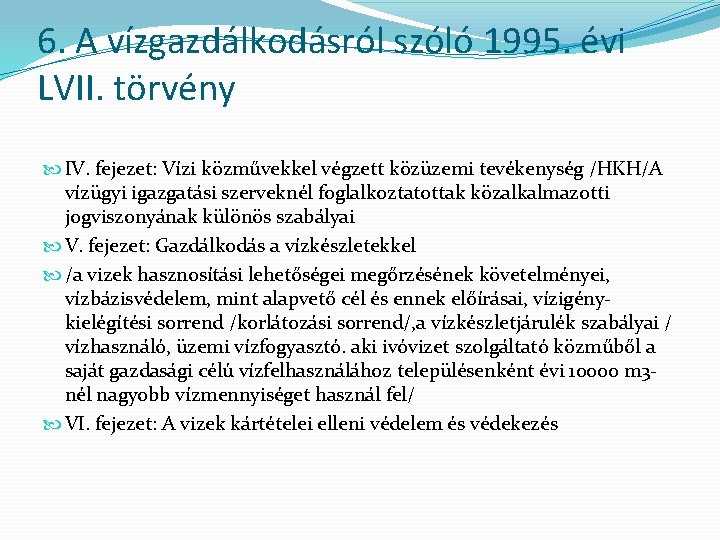 6. A vízgazdálkodásról szóló 1995. évi LVII. törvény IV. fejezet: Vízi közművekkel végzett közüzemi