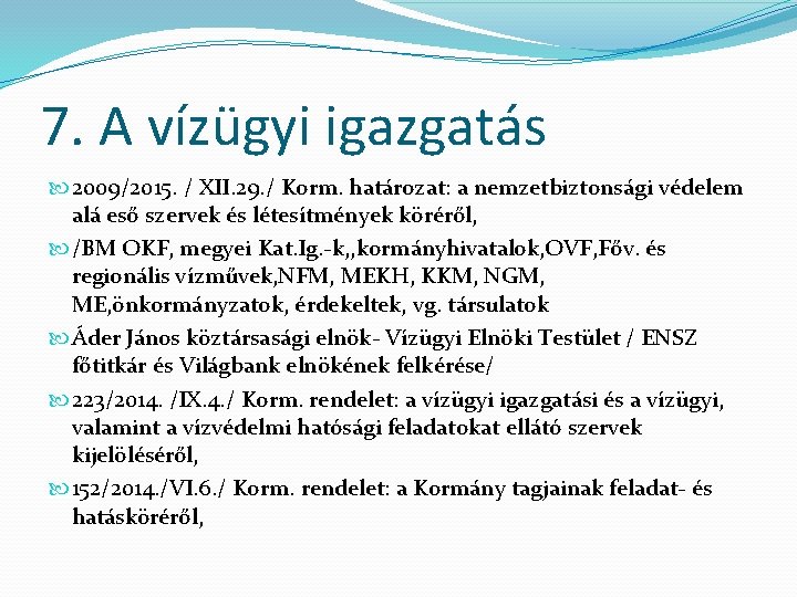 7. A vízügyi igazgatás 2009/2015. / XII. 29. / Korm. határozat: a nemzetbiztonsági védelem