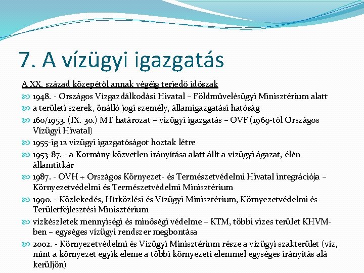 7. A vízügyi igazgatás A XX. század közepétől annak végéig terjedő időszak 1948. -