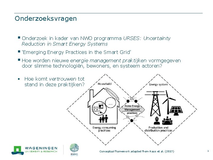 Onderzoeksvragen § Onderzoek in kader van NWO programma URSES: Uncertainty Reduction in Smart Energy