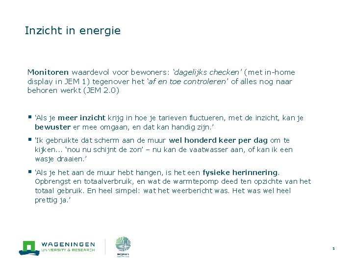Inzicht in energie Monitoren waardevol voor bewoners: ‘dagelijks checken’ (met in-home display in JEM