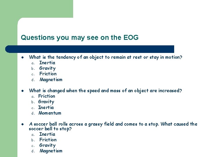 Questions you may see on the EOG l l l What is the tendency Questions you may see on the EOG l l l What is the tendency