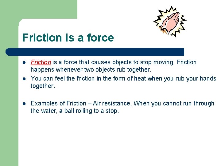 Friction is a force l l l Friction is a force that causes objects Friction is a force l l l Friction is a force that causes objects