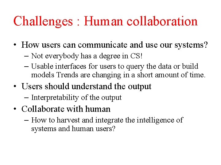 Challenges : Human collaboration • How users can communicate and use our systems? –
