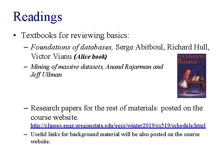 Readings • Textbooks for reviewing basics: – Foundations of databases, Serge Abitboul, Richard Hull,