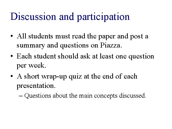 Discussion and participation • All students must read the paper and post a summary