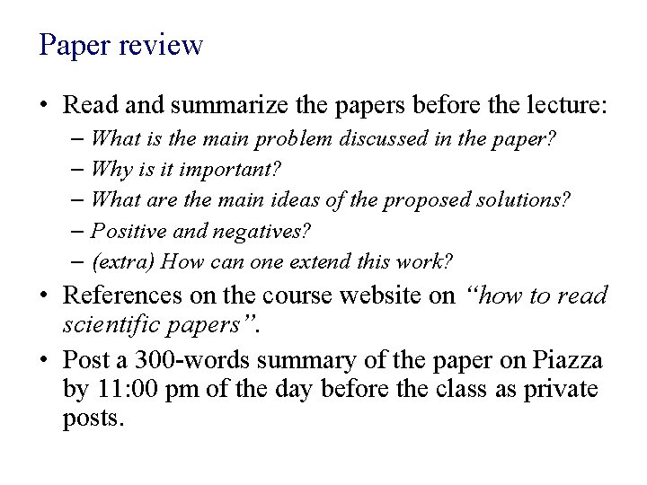 Paper review • Read and summarize the papers before the lecture: – What is