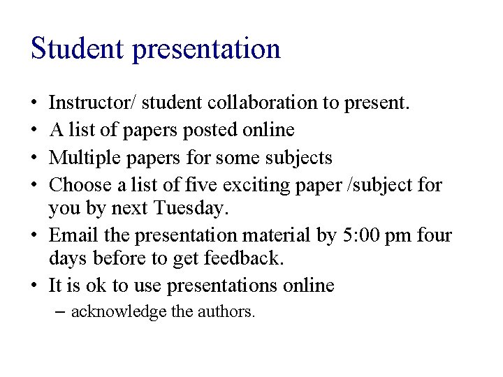 Student presentation • • Instructor/ student collaboration to present. A list of papers posted