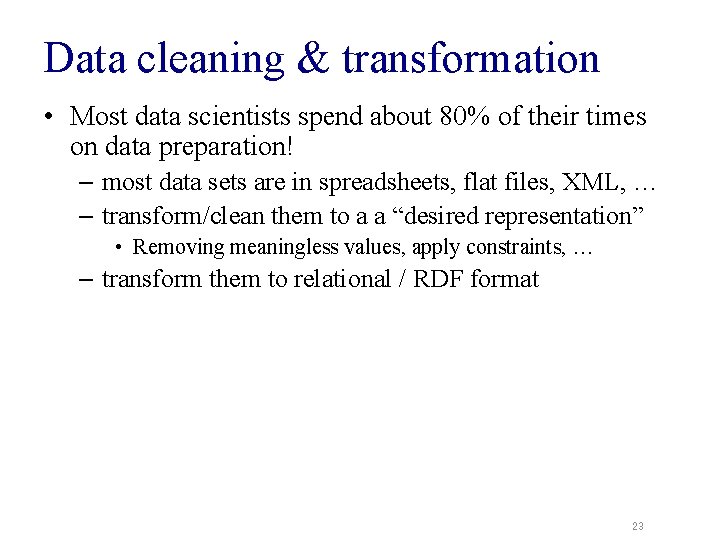Data cleaning & transformation • Most data scientists spend about 80% of their times