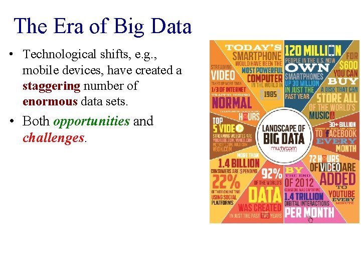 The Era of Big Data • Technological shifts, e. g. , mobile devices, have
