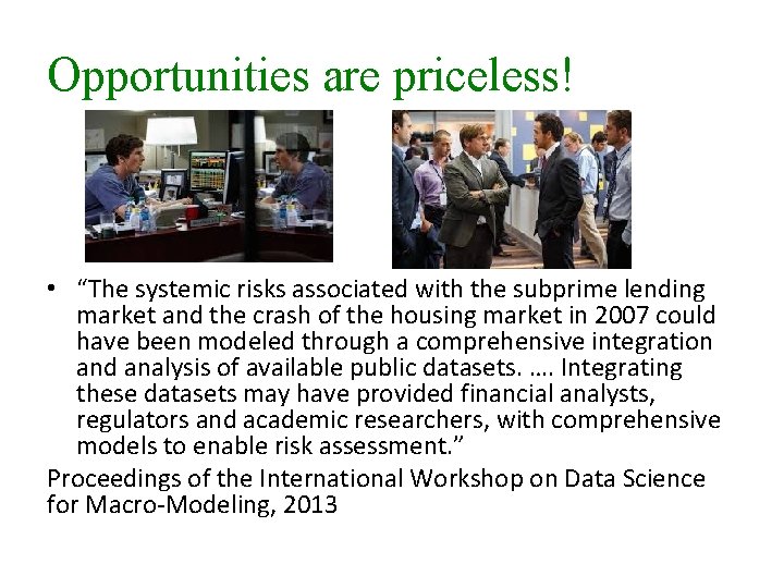 Opportunities are priceless! • “The systemic risks associated with the subprime lending market and