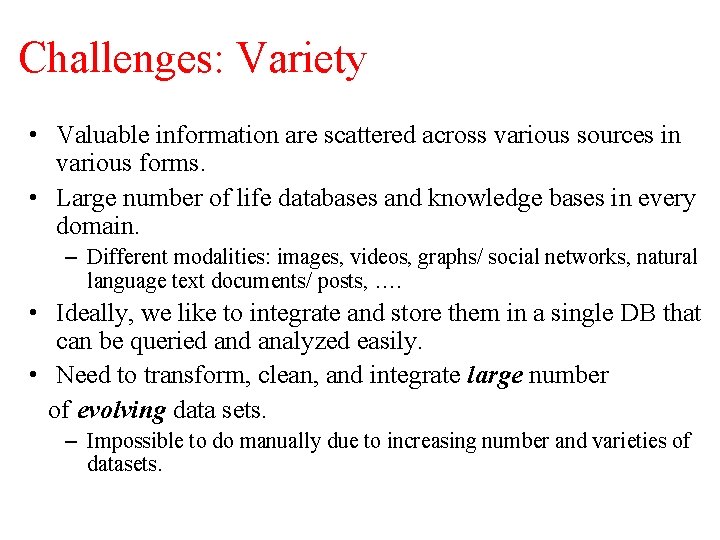 Challenges: Variety • Valuable information are scattered across various sources in various forms. •