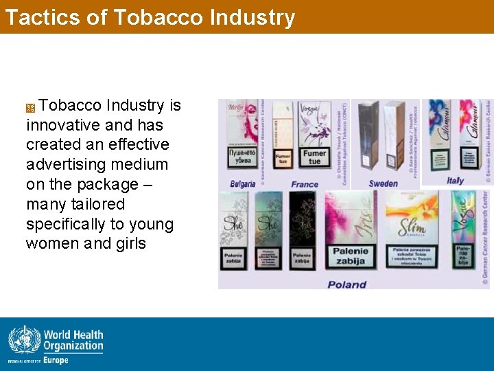 Tactics of Tobacco Industry is innovative and has created an effective advertising medium on