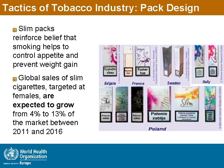 Tactics of Tobacco Industry: Pack Design Slim packs reinforce belief that smoking helps to