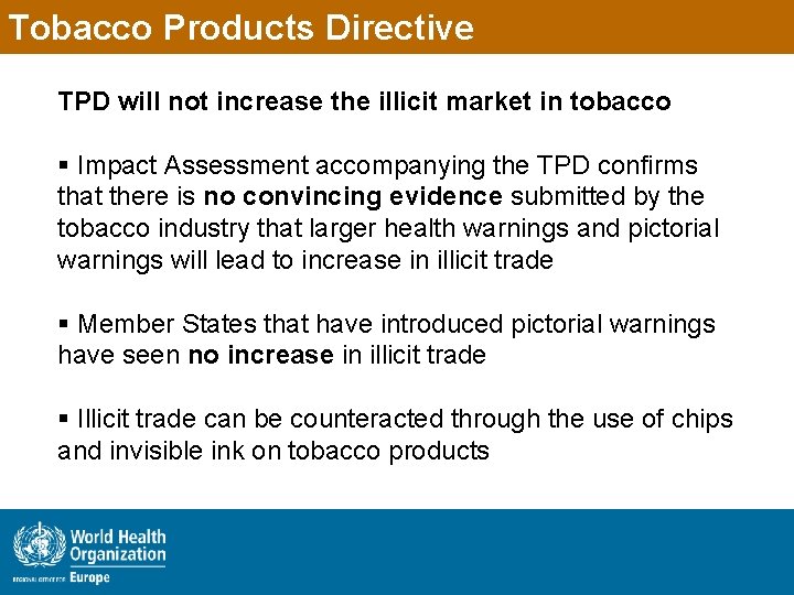 Tobacco Products Directive TPD will not increase the illicit market in tobacco § Impact