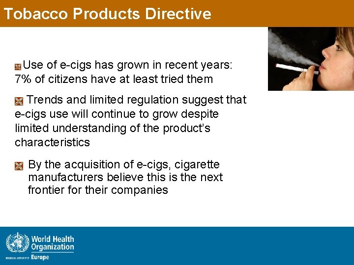 Tobacco Products Directive Use of e-cigs has grown in recent years: 7% of citizens