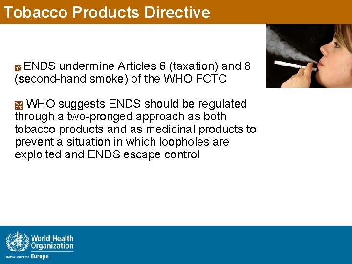 Tobacco Products Directive ENDS undermine Articles 6 (taxation) and 8 (second-hand smoke) of the