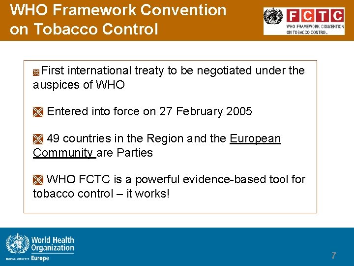 WHO Framework Convention on Tobacco Control First international treaty to be negotiated under the