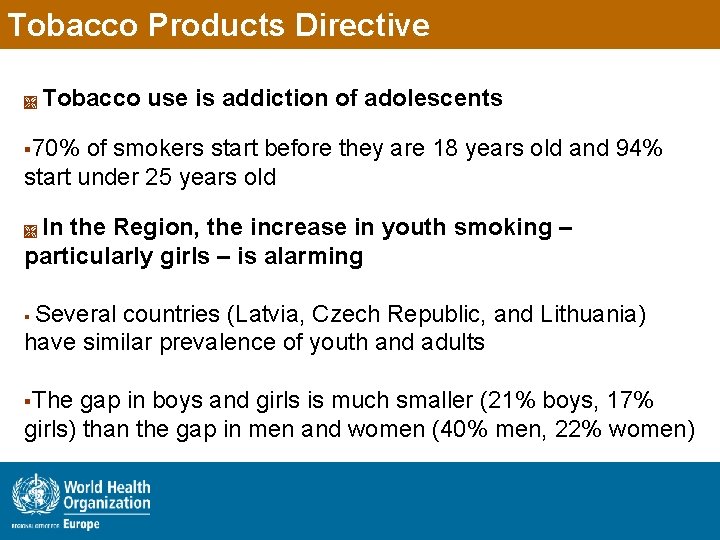 Tobacco Products Directive Tobacco use is addiction of adolescents § 70% of smokers start