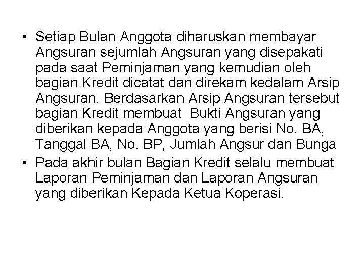 • Setiap Bulan Anggota diharuskan membayar Angsuran sejumlah Angsuran yang disepakati pada saat • Setiap Bulan Anggota diharuskan membayar Angsuran sejumlah Angsuran yang disepakati pada saat