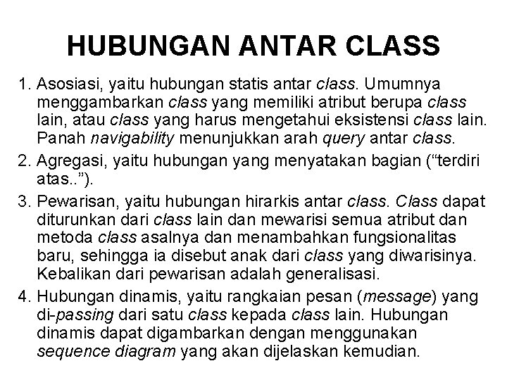 HUBUNGAN ANTAR CLASS 1. Asosiasi, yaitu hubungan statis antar class. Umumnya menggambarkan class yang HUBUNGAN ANTAR CLASS 1. Asosiasi, yaitu hubungan statis antar class. Umumnya menggambarkan class yang