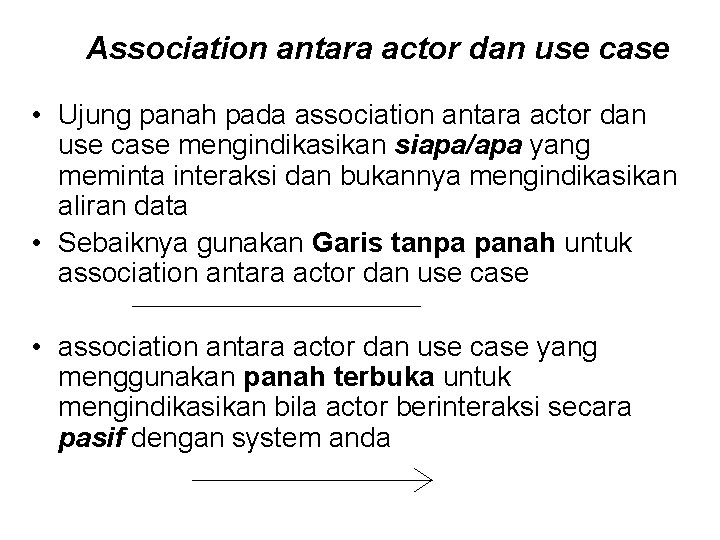 Association antara actor dan use case • Ujung panah pada association antara actor dan Association antara actor dan use case • Ujung panah pada association antara actor dan