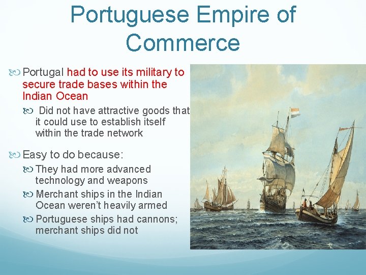 Portuguese Empire of Commerce Portugal had to use its military to secure trade bases