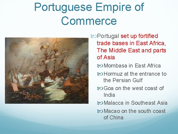 Portuguese Empire of Commerce Portugal set up fortified trade bases in East Africa, The