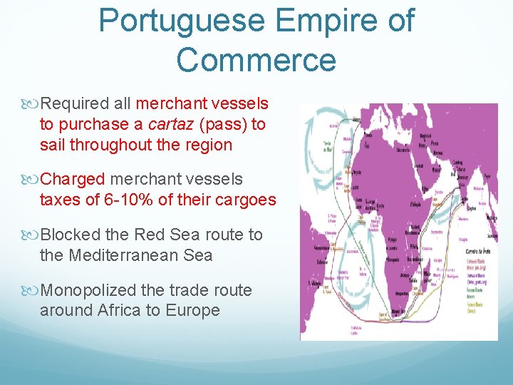 Portuguese Empire of Commerce Required all merchant vessels to purchase a cartaz (pass) to