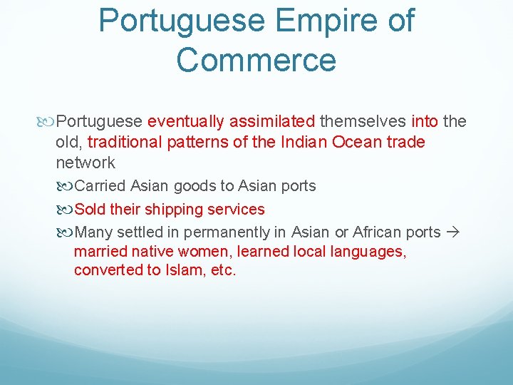 Portuguese Empire of Commerce Portuguese eventually assimilated themselves into the old, traditional patterns of