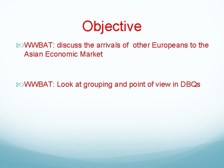 Objective WWBAT: discuss the arrivals of other Europeans to the Asian Economic Market WWBAT: