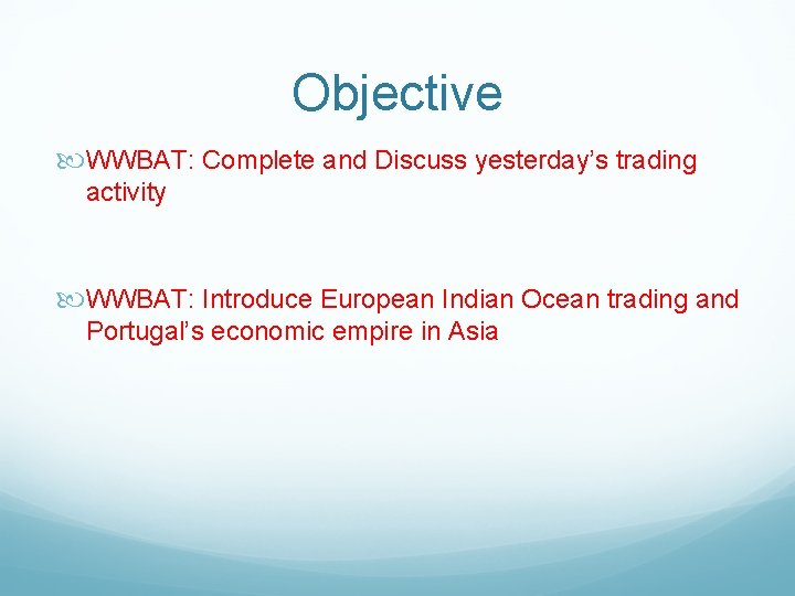 Objective WWBAT: Complete and Discuss yesterday’s trading activity WWBAT: Introduce European Indian Ocean trading