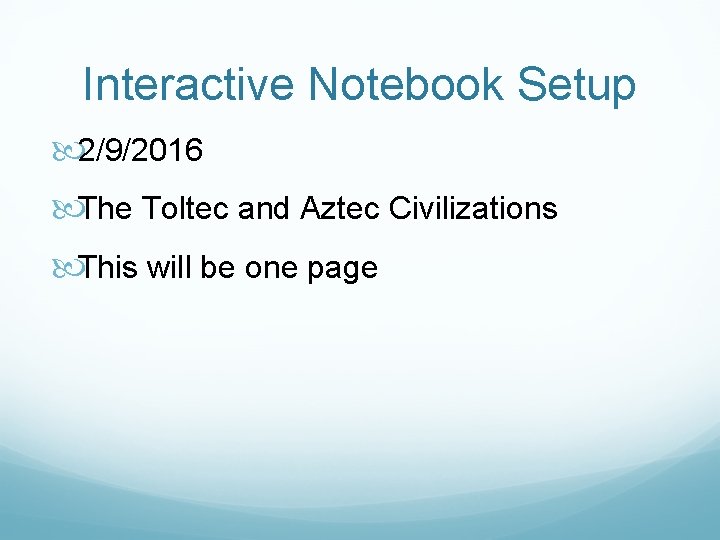 Interactive Notebook Setup 2/9/2016 The Toltec and Aztec Civilizations This will be one page