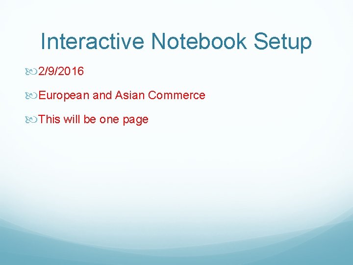 Interactive Notebook Setup 2/9/2016 European and Asian Commerce This will be one page 