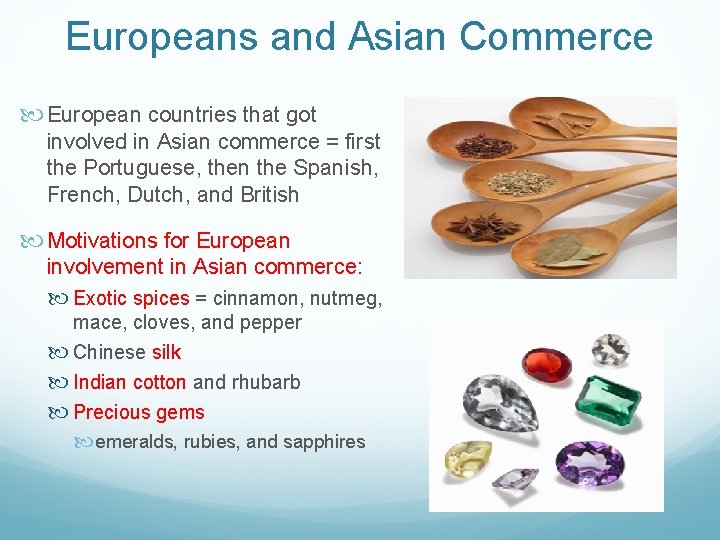 Europeans and Asian Commerce European countries that got involved in Asian commerce = first