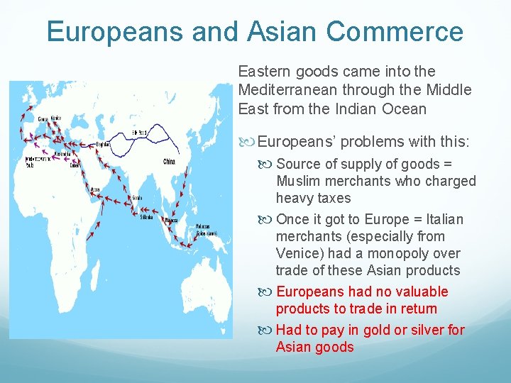 Europeans and Asian Commerce Eastern goods came into the Mediterranean through the Middle East