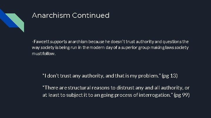 Anarchism Continued -Fawcett supports anarchism because he doesn’t trust authority and questions the way