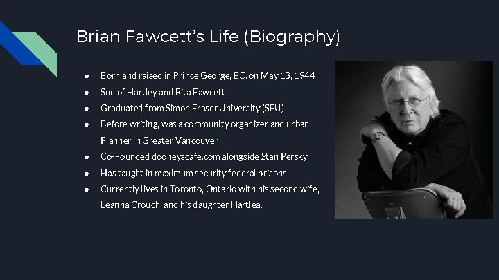 Brian Fawcett’s Life (Biography) ● Born and raised in Prince George, BC. on May