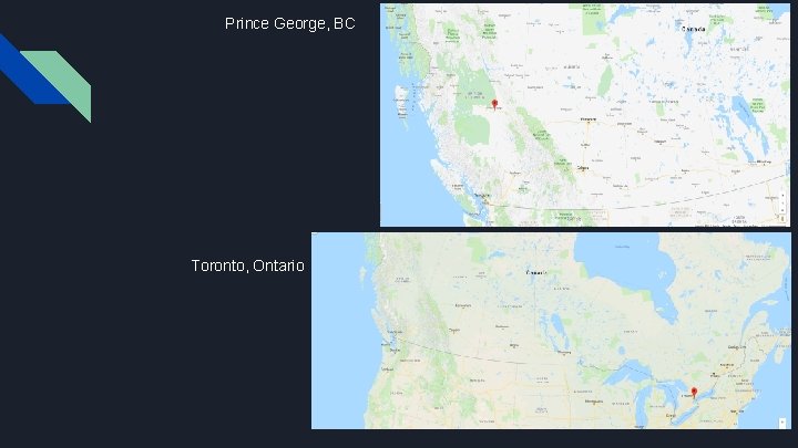 Prince George, BC Toronto, Ontario 