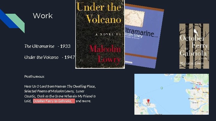 Work The Ultramarine - 1933 Under the Volcano - 1947 Posthumous: Hear Us O