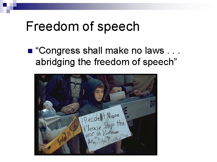 Freedom of speech n “Congress shall make no laws. . . abridging the freedom