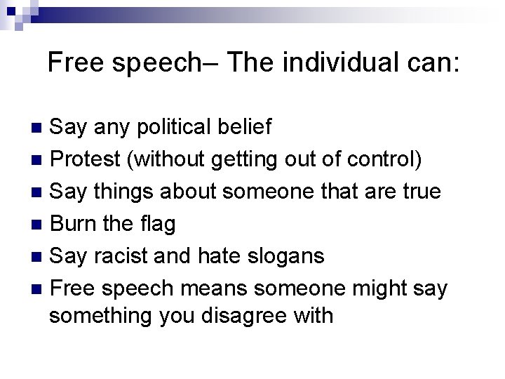 Free speech– The individual can: Say any political belief n Protest (without getting out