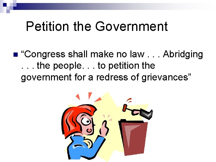 Petition the Government n “Congress shall make no law. . . Abridging. . .