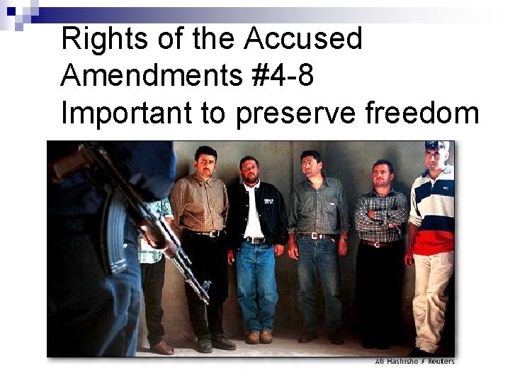 Rights of the Accused Amendments #4 -8 Important to preserve freedom 