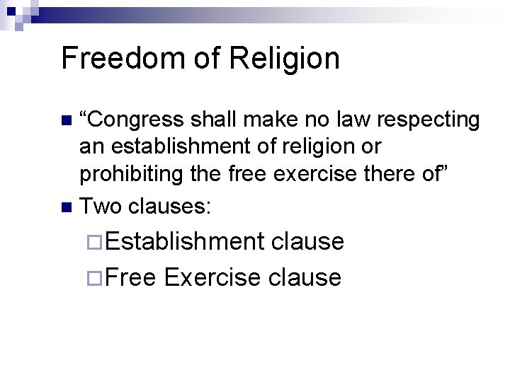 Freedom of Religion “Congress shall make no law respecting an establishment of religion or